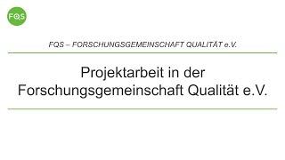 Projektarbeit in der FQS - Forschungsgemeinschaft Qualität e.V.