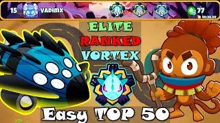 EASY TOP 50 | Elite Ranked VORTEX | Tier : 77 | End Of The Road | BTD6 Boss Tutorial