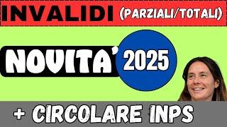 INVALIDI (PARZIALI E TOTALI) NOVITA' 2025 (+ circolare INPS)