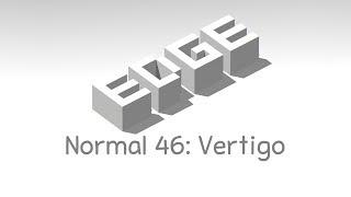 EDGE: Normal 46 "Vertigo"