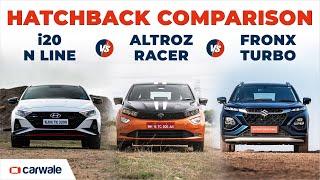 Tata Altroz Racer vs Hyundai i20 N Line vs Maruti Fronx Turbo | Performance Hatchbacks Compared!