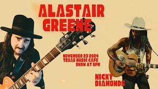 Alastair Greene w/special guest Nicky Diamonds (LIVE! @ The Texas Music Cafe®)