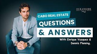 Top 5 Burning Questions About Los Cabos Luxury Real Estate | Dennis Fleming, Oceanside Broker