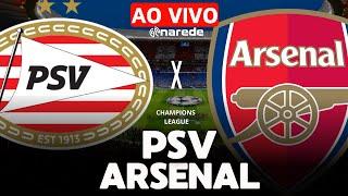 PSV X ARSENAL AO VIVO LIGA DOS CAMPEÕES - OITAVAS DE FINAL DA CHAMPIONS LEAGUE 2025