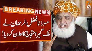 Molana Fazal-ur-Rehman Announces Nationwide Protest | Breaking News | GNN