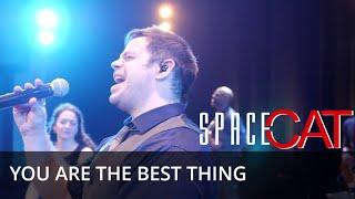 You Are The Best Thing | SpaceCat 2021 Live Performance