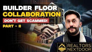 Gurgaon Builder Floors: Collaborations & Scams || What You Need to Know PART 2