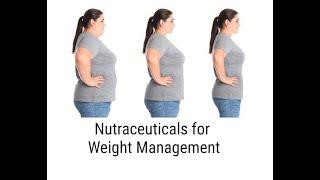 Nutraceuticals for Weight Management