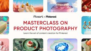 Picsart x Pinterest | Masterclass on product photography