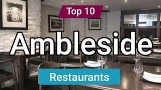 Top 10 Restaurants to Visit in Ambleside | England - English