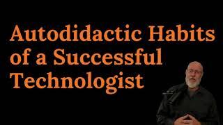 Autodidactic Habits of a Successful Technologist