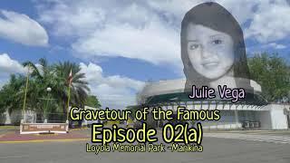 Gravetour of the Famous E02a | Julie Vega (Julie Pearl Postigo) | Loyola MP -Marikina