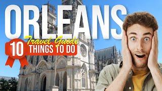 TOP 10 Things to do in Orleans, France 2024!