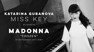 Madonna - Frozen - piano version -  live in Kyiv 2017 by Katarina Gubanova