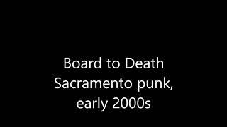 Board to Death (Sacramento, 2000s)