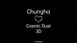 Chungha - Cosmic Dust (3D Audio)