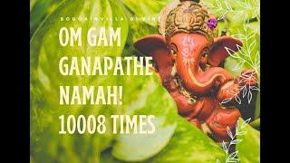 OM GAM GANAPATHE NAMAH | Ganesha mantra | 10 008 | long  duration |