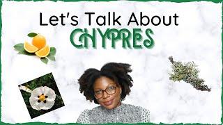 LET'S TALK ABOUT: CHYPRE FRAGRANCES