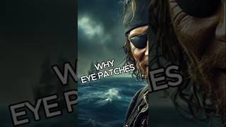 Why Pirates Wore Eye Patches? Really Shock You! #shorts #pirates #facts #yt #ai