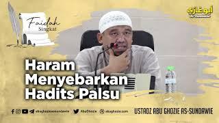 HARAM MENYEBARKAN HADITS PALSU | Ustadz Abu Ghozie As-Sundawie