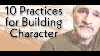 10 Practices for Building Character