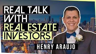 #18 Henry Araujo | Real Talk w/ Real Estate Investors