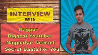 Interview with Nagpur biggest Youtuber #nagpurkarnishant #secretbaateforyou