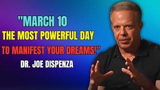 "March 10: The One-Day Manifestation Portal – Don’t Miss It!"DR JOE DISPENZA