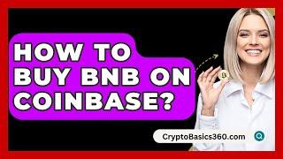 How to Buy BNB on Coinbase? - CryptoBasics360.com