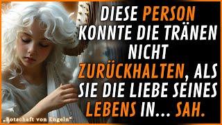 Diese Person konnte ihre Tränen nicht zurückhalten, als sie ihre Liebe sah. |  Botschaft der Engel