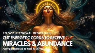 Raise Your Frequency  Release The Past And Attract Abundance  Essential Cord Cutting Meditation