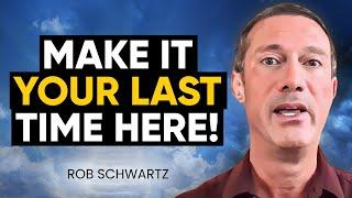 ESCAPE the Cycle of Reincarnation: Uncover the Mystery of Your Last Incarnation! | Rob Schwartz