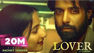 Lover Title Track : Sachet Tandon (Full Video) Tere Lover Ne Ki Khatya  - Songs - Geet MP3