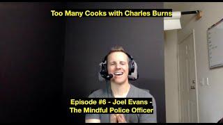 Too Many Cooks - Episode #6 - Joel Evan - The Mindful Police Officer