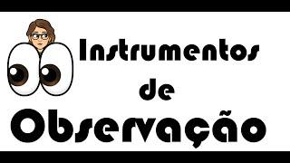 Instrumentos de Observação