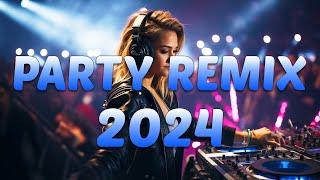 PARTY REMIX 2024  Mashups & Remixes Of Popular Songs  DJ Remix Club Music Dance Mix 2024