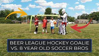 BEER LEAGUE HOCKEY GOALIE vs. 8 YEAR OLD SOCCER BROS