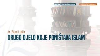 DRUGO DJELO KOJE PONIŠTAVA ISLAM | DESET DJELA KOJA PONIŠTAVAJU ISLAM | - dr. Zijad Ljakić