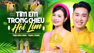 TÌM EM TRONG CHIỀU HỘI LIM - Triệu Đình Minh ft Trang Thanh | OFFICIAL MV