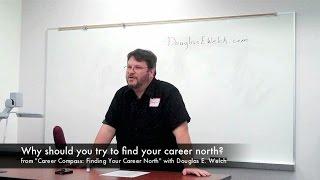 Why you should try to find your career north? from Career Compass with Douglas E. Welch