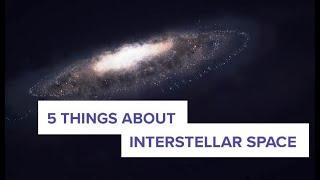 5 Things About Interstellar Space