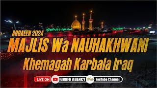 Majlis Wa Noha Khwani Khemagah Karbala Iraq | Arbaeen 2024