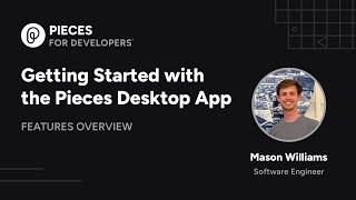 Getting Started with Pieces Desktop App | Features Overview