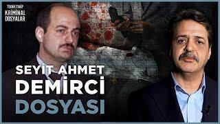 Teknik Takip: Seyit Ahmet Demirci Dosyası | Savaş Kurtbaba