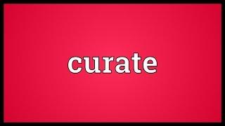 Curate Meaning