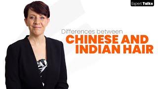 Expert Talks #8: What are the differences between Chinese and Indian hair?