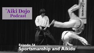 EP54: Sportsmanship and Aikido - The Aiki Dojo Podcast #aikidocenterla #aikidosalamancaaikikai