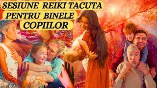 SESIUNE REIKI TACUTA PENTRU BINELE COPIILOR