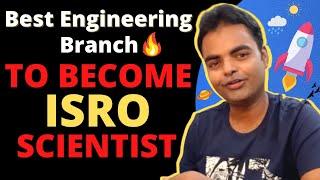 Best Engineering Branch to Get Job in ISRO as Scientist, Vacancies Branch Wise, Easiest Way