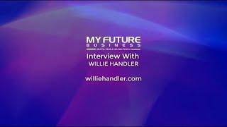 My Future Business Interview With Willie Handler